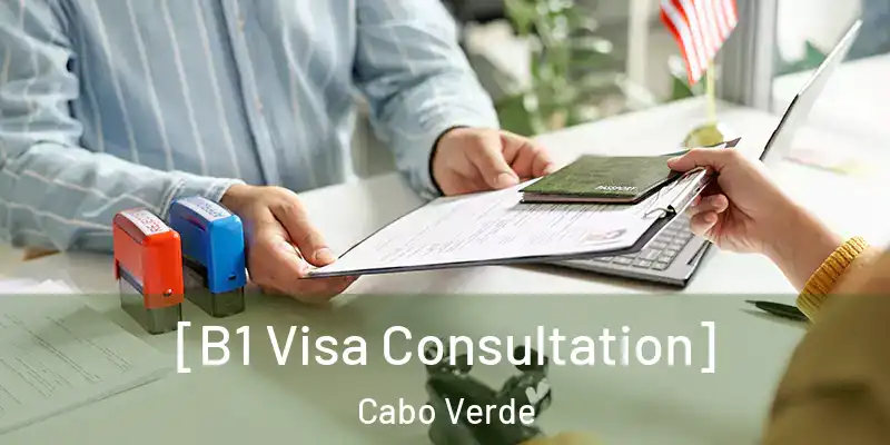  [B1 Visa Consultation] Cabo Verde