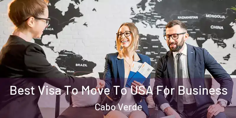 Best Visa To Move To USA For Business Cabo Verde