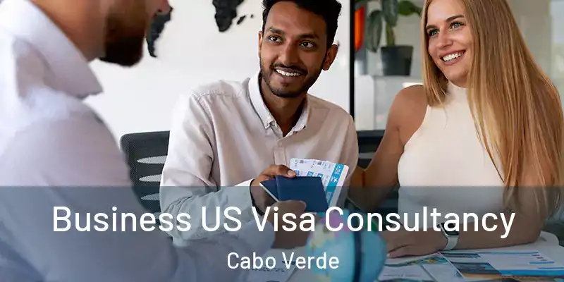  Business US Visa Consultancy Cabo Verde
