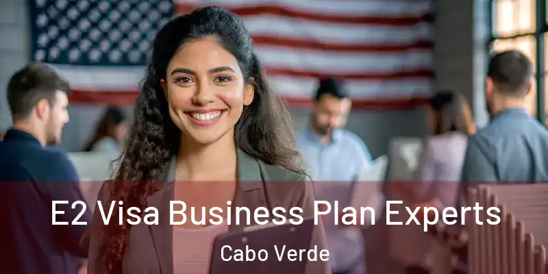  E2 Visa Business Plan Experts Cabo Verde