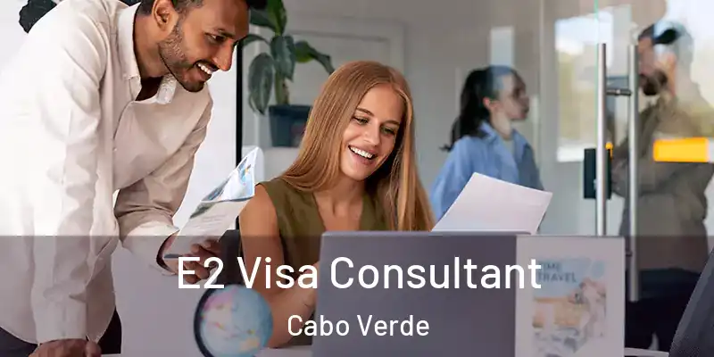  E2 Visa Consultant Cabo Verde