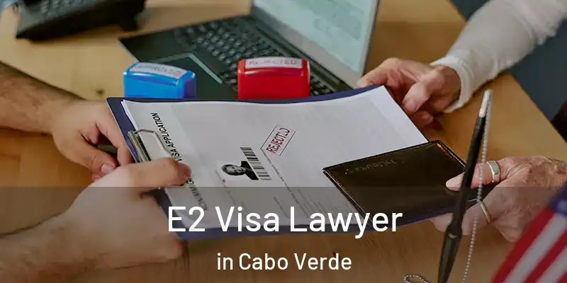 E2 Visa Lawyer in Cabo Verde