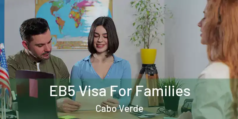  EB5 Visa For Families Cabo Verde