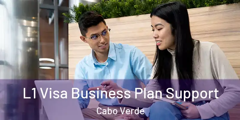  L1 Visa Business Plan Support Cabo Verde