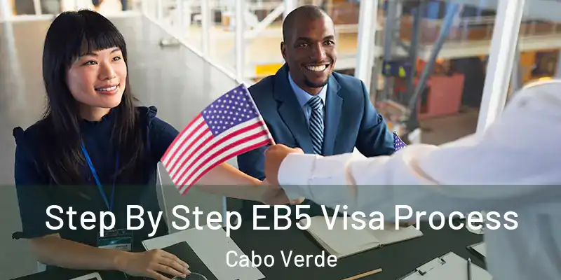  Step By Step EB5 Visa Process Cabo Verde