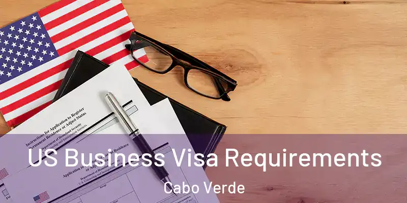 US Business Visa Requirements Cabo Verde