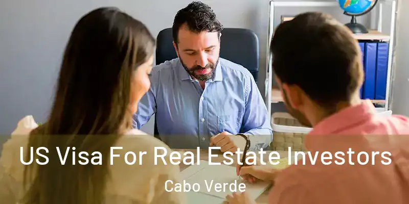 US Visa For Real Estate Investors Cabo Verde