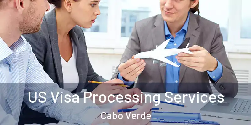 US Visa Processing Services Cabo Verde