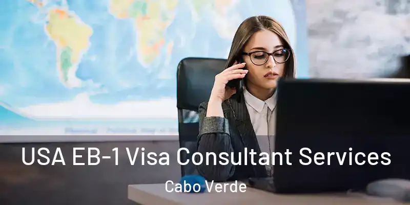 USA EB-1 Visa Consultant Services Cabo Verde